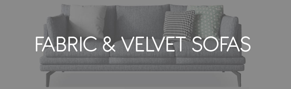 Fabric & Velvet Sofas Fabric & Velvet Sofas